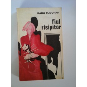 FIUL RISIPITOR - RADU TUDORAN